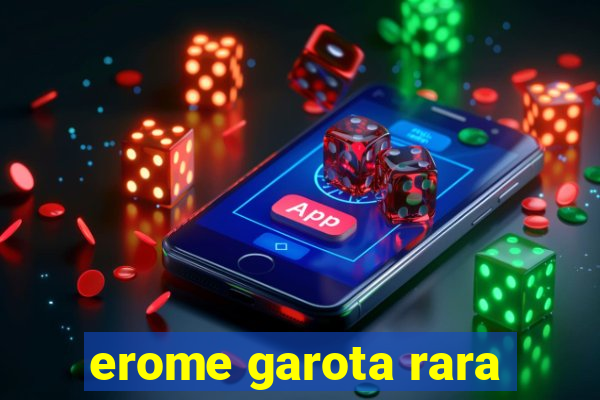 erome garota rara